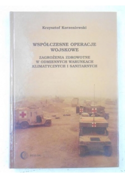 Korzeniewski Krzysztof - Współczesne operacje wojskowe