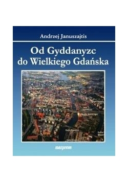 Od Gyddanyzc do Wielkiego Gdańska