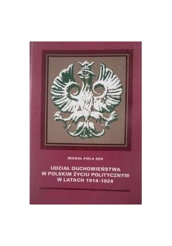 Udział Duchowieństwa w Polskim życiu politycznym w latach 1914 - 1924