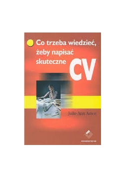Co trzeba wiedzieć, żeby napisać skuteczne CV
