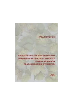 Mikrobiologiczne przekształcenia związków biologicznie aktywnych z grupy steroidów oraz składników wychmielin