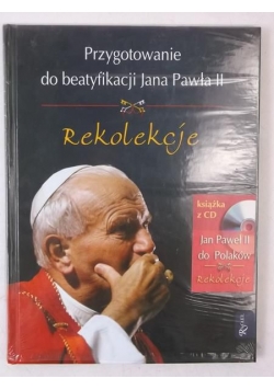 Przygotowanie do beatyfikacji Jana Pawła II. Rekolekcje + płyta CD, Nowa