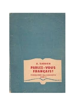 Parlez-Vous Francais? Podręcznik dla dorosłych, kurs I
