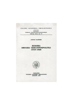 Budowa drugiej Rzeczypospolitej 1918-1926