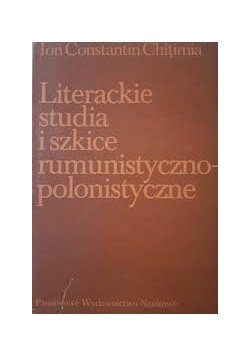 Literackie studia i szkice rumunistyczno-polonistyczne