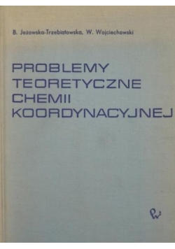 Problemy teoretyczne chemii koordynacyjnej