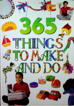365 Things to Make and Do