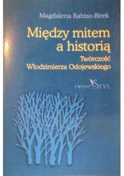Między mitem a historią. Twórczość Włodzimierza Odojewskiego