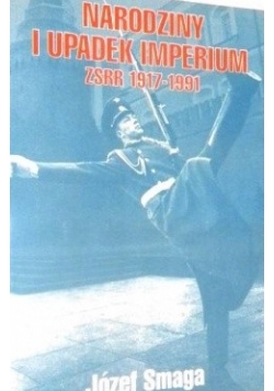 Narodziny i upadek imperium. ZSRR 1917-1991