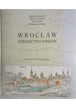 Wrocław dziedzictwo wieków