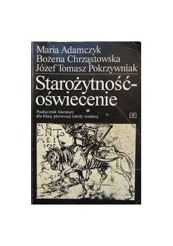 Starożytność - Oświecenie Podręcznik literatury dla klasy pierwszej szkoły średniej