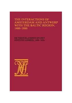 The interactions of Amsterdam and antwerp with the baltic region, 1400-1800
