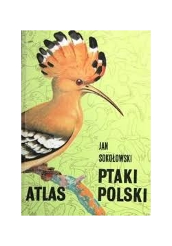 Ptaki Polski .Atlas