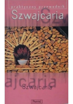 Praktyczny przewodnik. Szwajcaria.