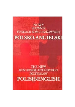 Nowy słownik fundacji kościuszkowskiej polsko-angielski