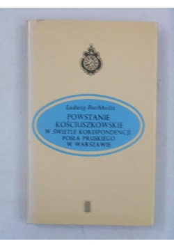 Powstanie kościuszkowskie w świetle korespondencji posła pruskiego w Warszawie