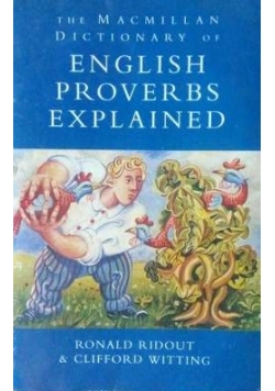 The Macmillan Dictionary of English Proverbs Explained