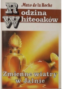 Rodzina Whiteoaków  Zmienne wiatry w Jalnie