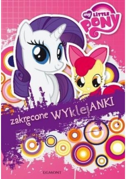Zakręcone wyklejanki. My Little Pony