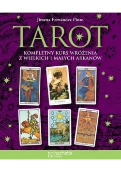 Tarot. Kompletny kurs wróżenia z wielkich i małych arkanów
