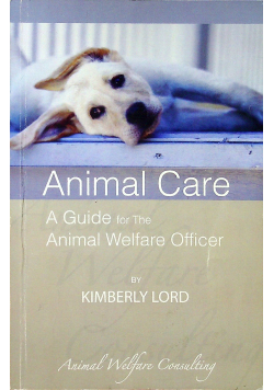 Animal Care A Guide for The Animal Welfare Officer