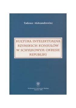 Kultura intelektualna rzymskich konsulów w schyłkowy okresie republiki