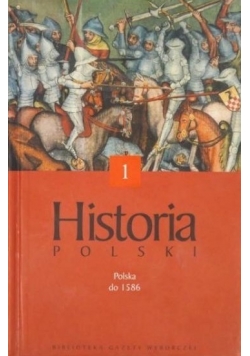 Historia Polski: Polska do 1586, t. I