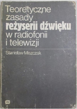 Teoretyczne zasady reżyserii dźwięku w radiofonii i telewizji