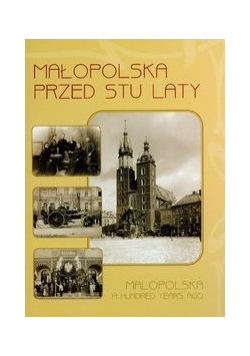 Małopolska przed stu laty 1890-1914