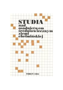 Studia nad osadnictwem średniowiecznych ziemi chełmińskiej