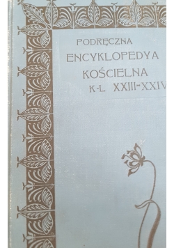 Podręczna encyklopedia kościelna Tom  XXIII-XXIV,1911r.