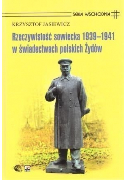 Rzeczywistość sowiecka 1939 1941 w świadectwach polskich Żydów
