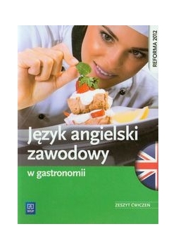 Język angielski zawodowy w gastronomii Zeszyt ćwiczeń