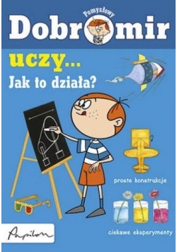 Dobromir pomysłowy uczy Jak to działa