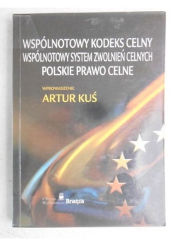 Współnotowy kodeks celny. Wspólnotowy system zwolnień celnych. Polskie prawo celne