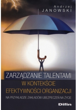 Zarządzanie talentami w kontekście efektywności organizacji
