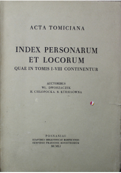 Acta Tomiciana Index personarum et locorum quae in tomis I VIII continentur