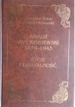 Ksiądz Jan Wiśniewski 1876 1943 Życie i działalność