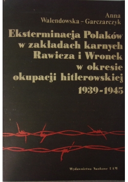 Eksterminacja Polaków w zakładach karnych Rawicza i Wronek w okresie okupacji hitlerowskiej 1939-1945