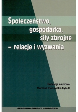 Społeczeństwo gospodarka siły zbrojne relacje i wyzwania