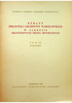 Straty archiwów i bibliotek warszawskich tom III