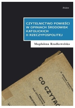 Czytelnictwo powieści w opiniach środowisk katolickich II Rzeczypospolitej