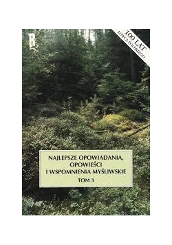 Najlepsze opowiadania, opowieści i wspomnienia myśliwskie, Tom 3
