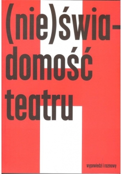 (Nie)świadomość teatru