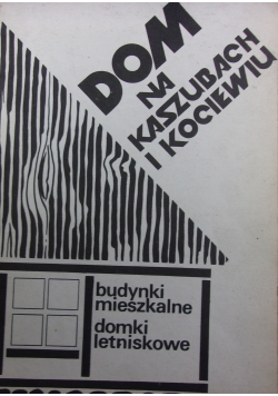 Dom na Kaszubach i Kociewiu
