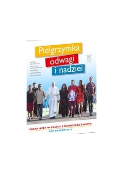 Pielgrzymka odwagi i nadziei