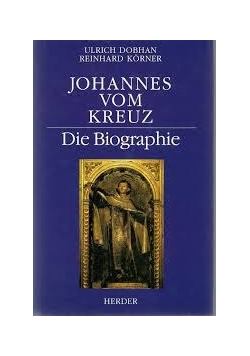 Johannes vom Kreuz. Die Biographie